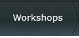 Workshops